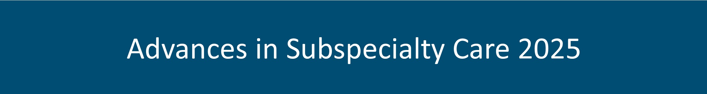 Advances in Subspecialty Care 2025 Banner